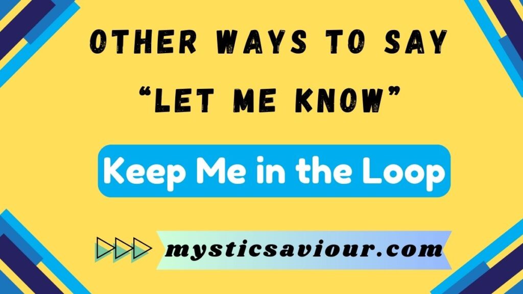 13 Other Ways to Say “Let Me Know” (With Examples)