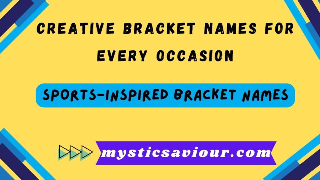 The Ultimate Guide to Creative Bracket Names for Every Occasion