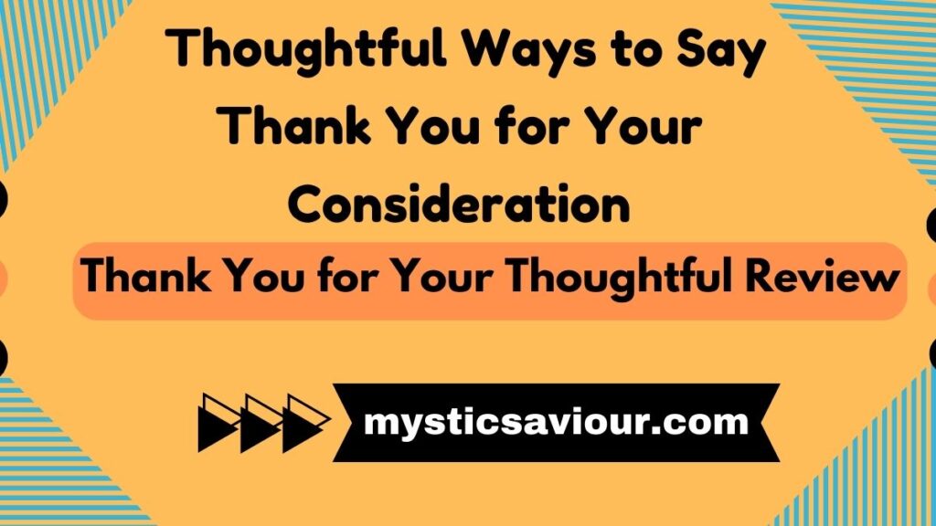 13 Thoughtful Ways to Say “Thank You for Your Consideration” (With Real Examples)