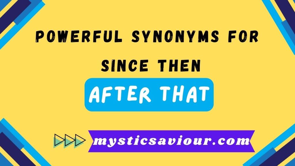 14 Powerful Synonyms for "Since Then" to Elevate Your Writing